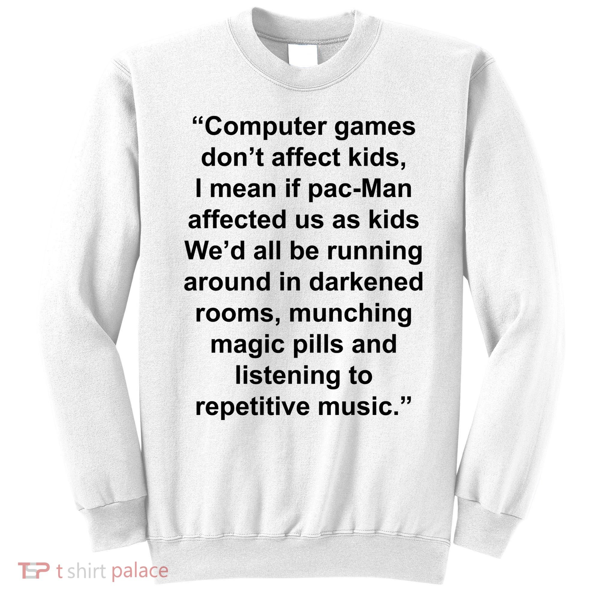 Computer Games Don't Affect Sweatshirt