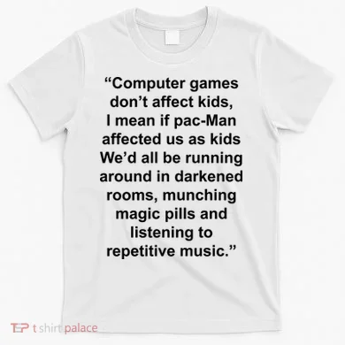 Computer Games Don't Affect T-Shirt
