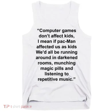 Computer Games Don't Affect Tank Top