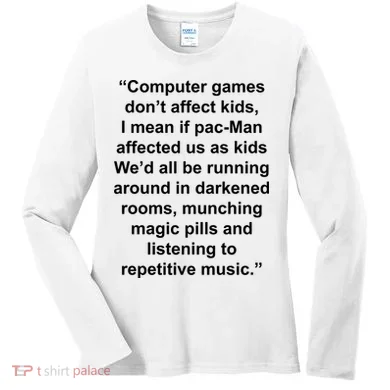 Computer Games Don't Affect Women's Long Sleeve Shirt