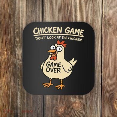 Chicken Game Dont Look At The Chicken Funny Chicken Coaster