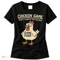 Chicken Game Dont Look At The Chicken Funny Chicken Women's T-Shirt thumb 0