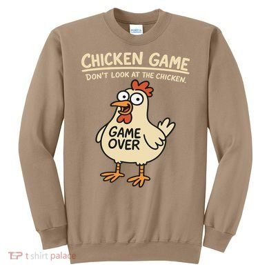Chicken Game Dont Look At The Chicken Funny Chicken Sweatshirt