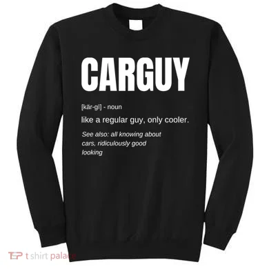 Car Guy Definition Sweatshirt