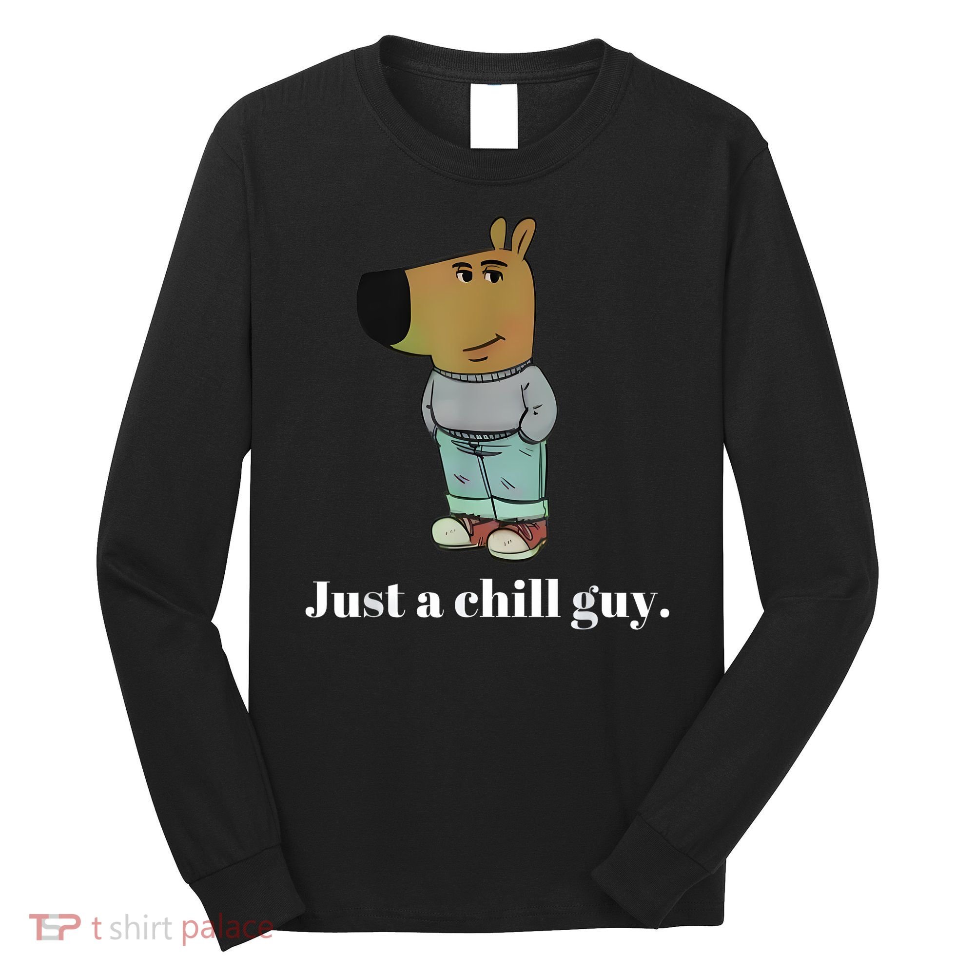 Chill Guy Dog Funny Chill Guy Meme Long Sleeve Shirt