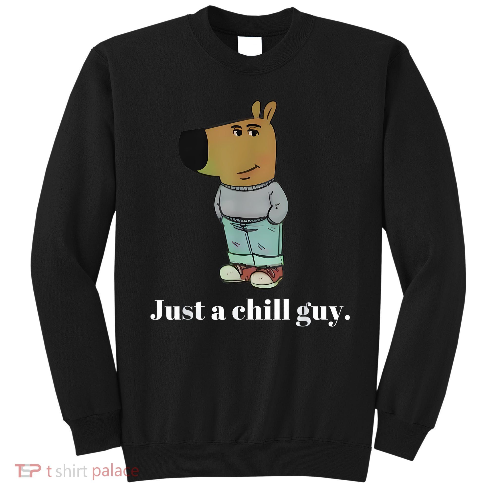 Chill Guy Dog Funny Chill Guy Meme Sweatshirt