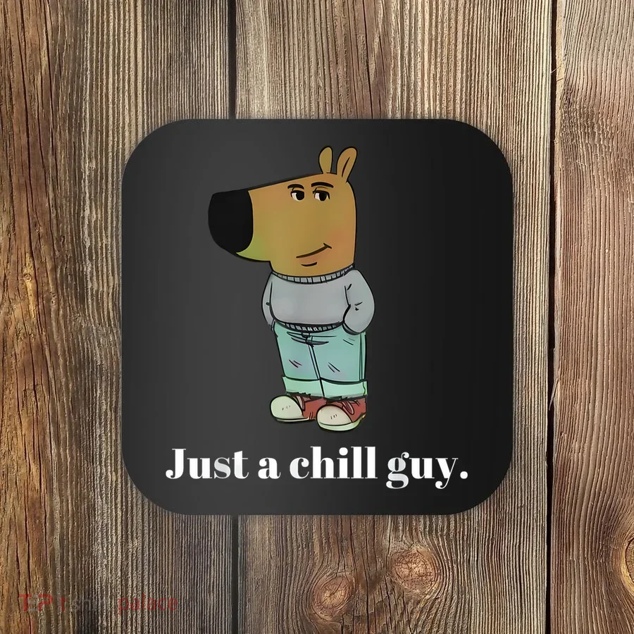 Chill Guy Dog Funny Chill Guy Meme Coaster