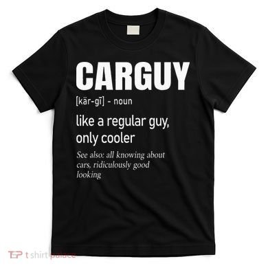 Car Guy Definition Mechanic & Auto Racing T-Shirt