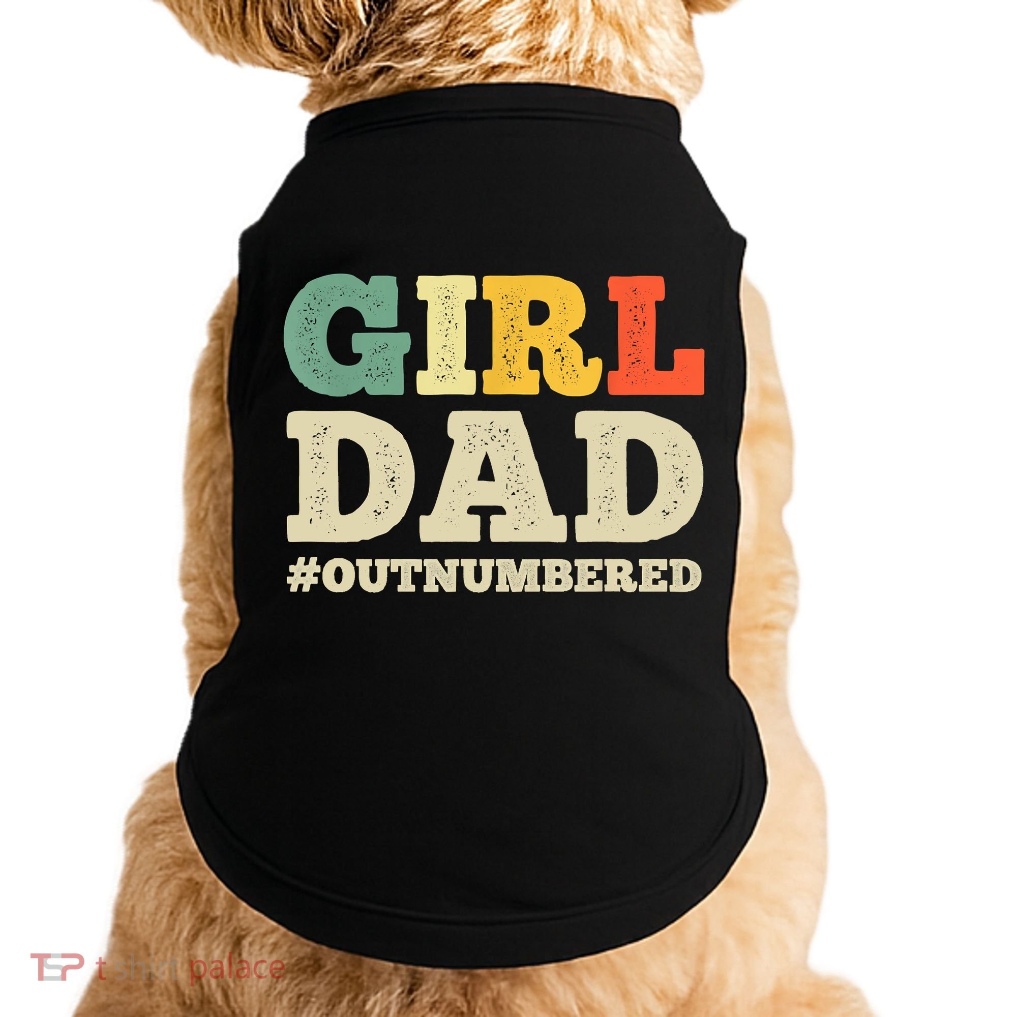 Cool Girl Dad For Father Super Proud Dad Outnumbered Dad Doggie Tank