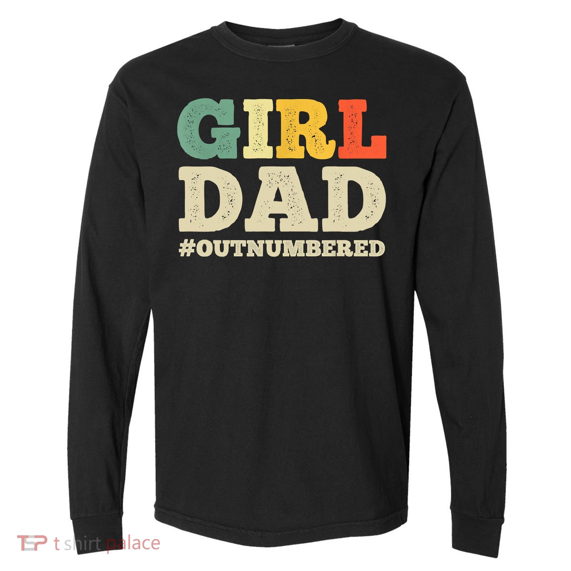 Cool Girl Dad For Father Super Proud Dad Outnumbered Dad Comfort Colors Heavyweight Long Sleeve T-Shirt