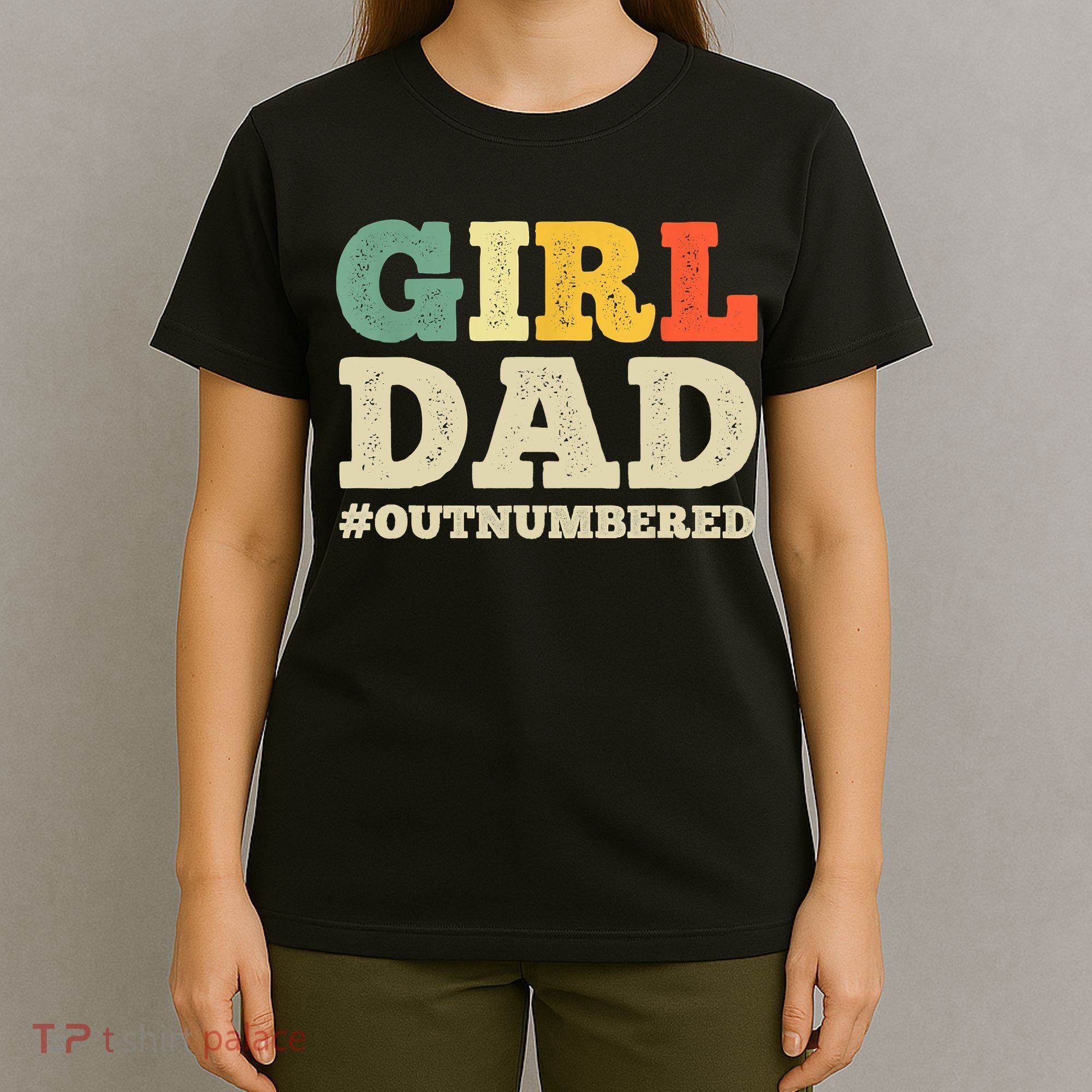 Cool Girl Dad For Father Super Proud Dad Outnumbered Dad T-Shirt