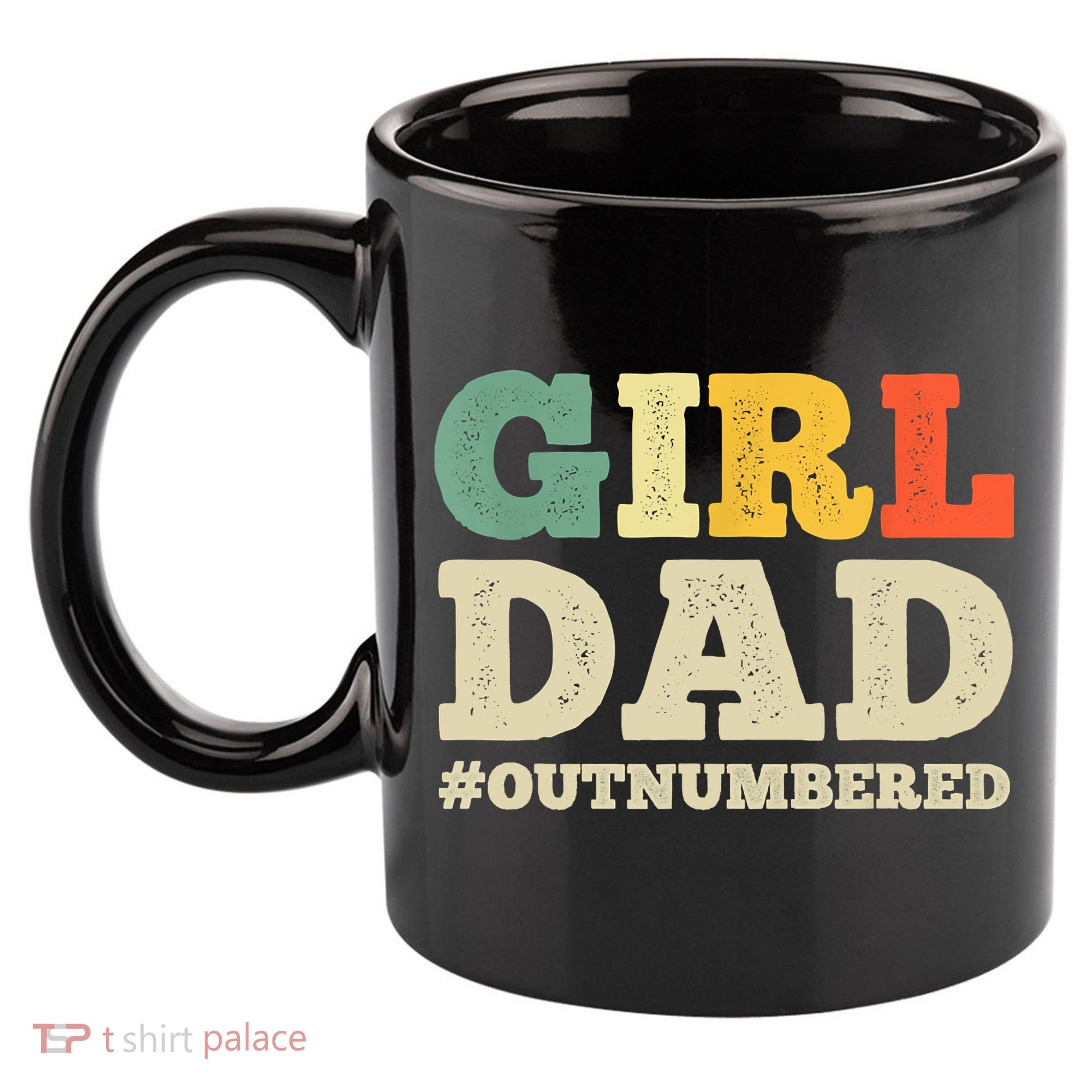 Cool Girl Dad For Father Super Proud Dad Outnumbered Dad 11oz C Handle Ceramic Mug
