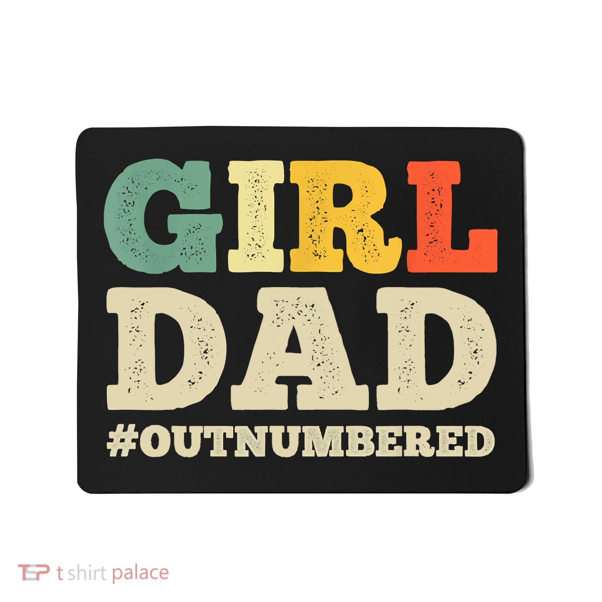Cool Girl Dad For Father Super Proud Dad Outnumbered Dad Mousepad