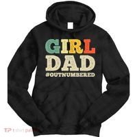 Cool Girl Dad For Father Super Proud Dad Outnumbered Dad Tie Dye Hoodie thumb 0
