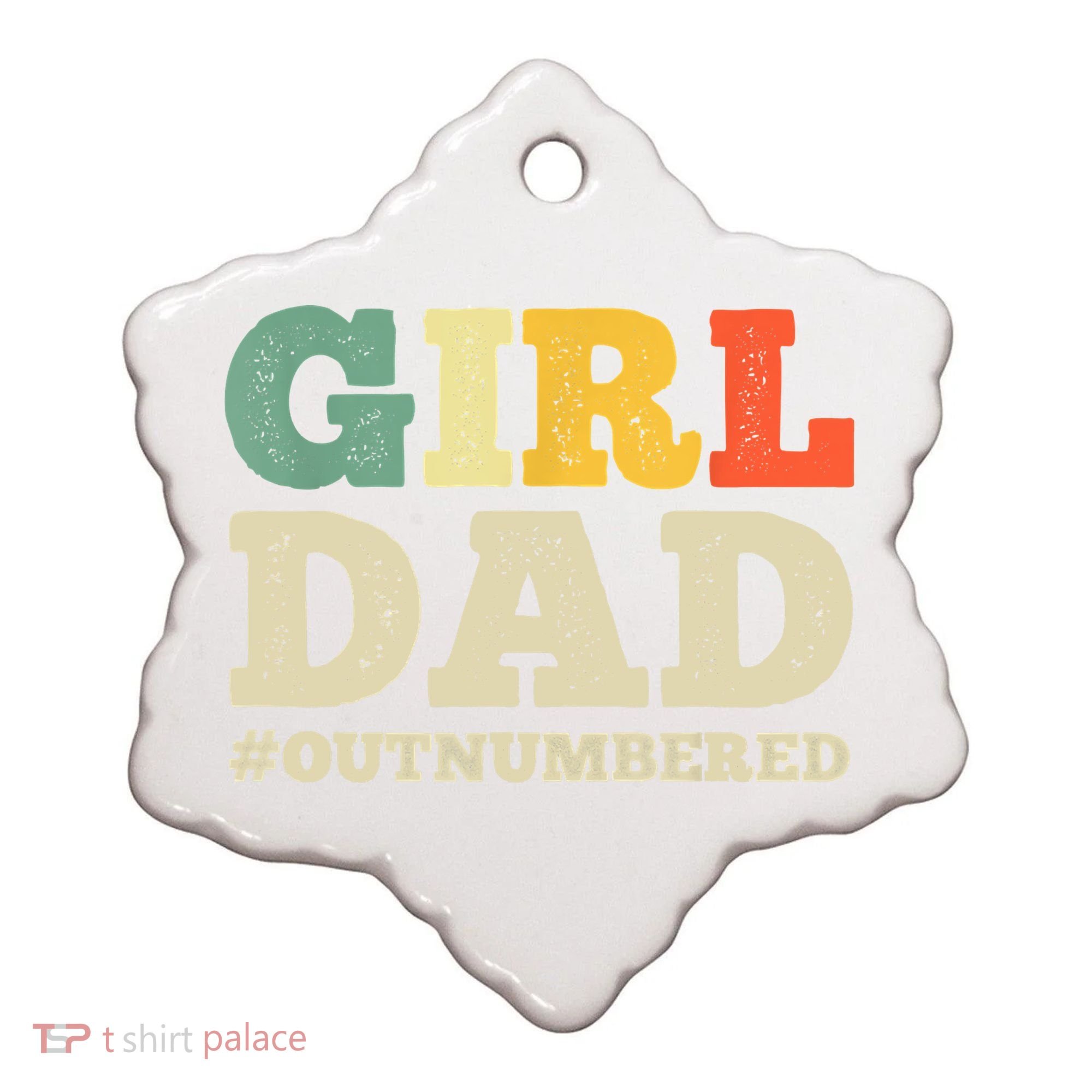 Cool Girl Dad For Father Super Proud Dad Outnumbered Dad Ceramic Ornament