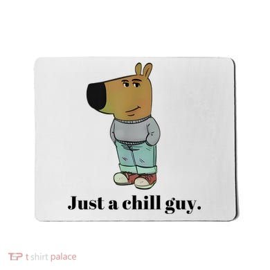 Chill Guy Dog Meme Funny Chill Guy Meme Mousepad