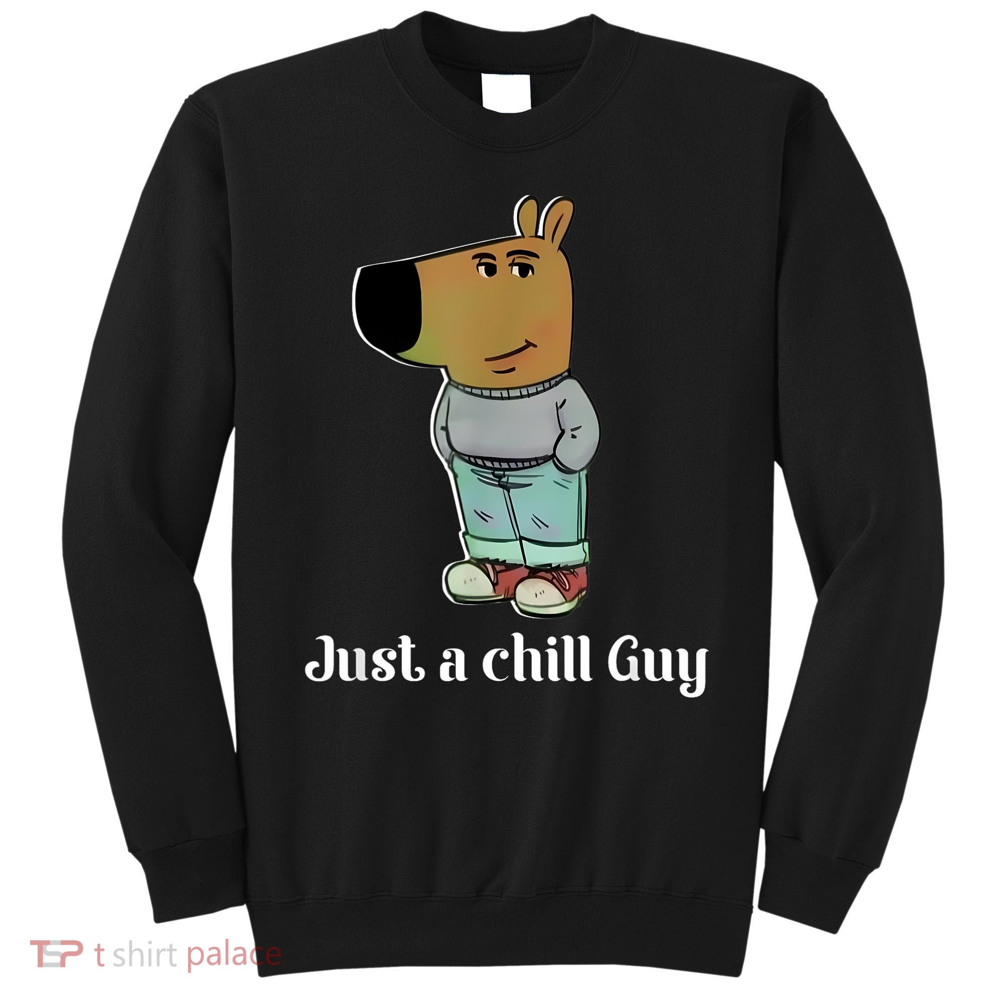Chill Guy Dog Funny Chill Guy Meme Sweatshirt