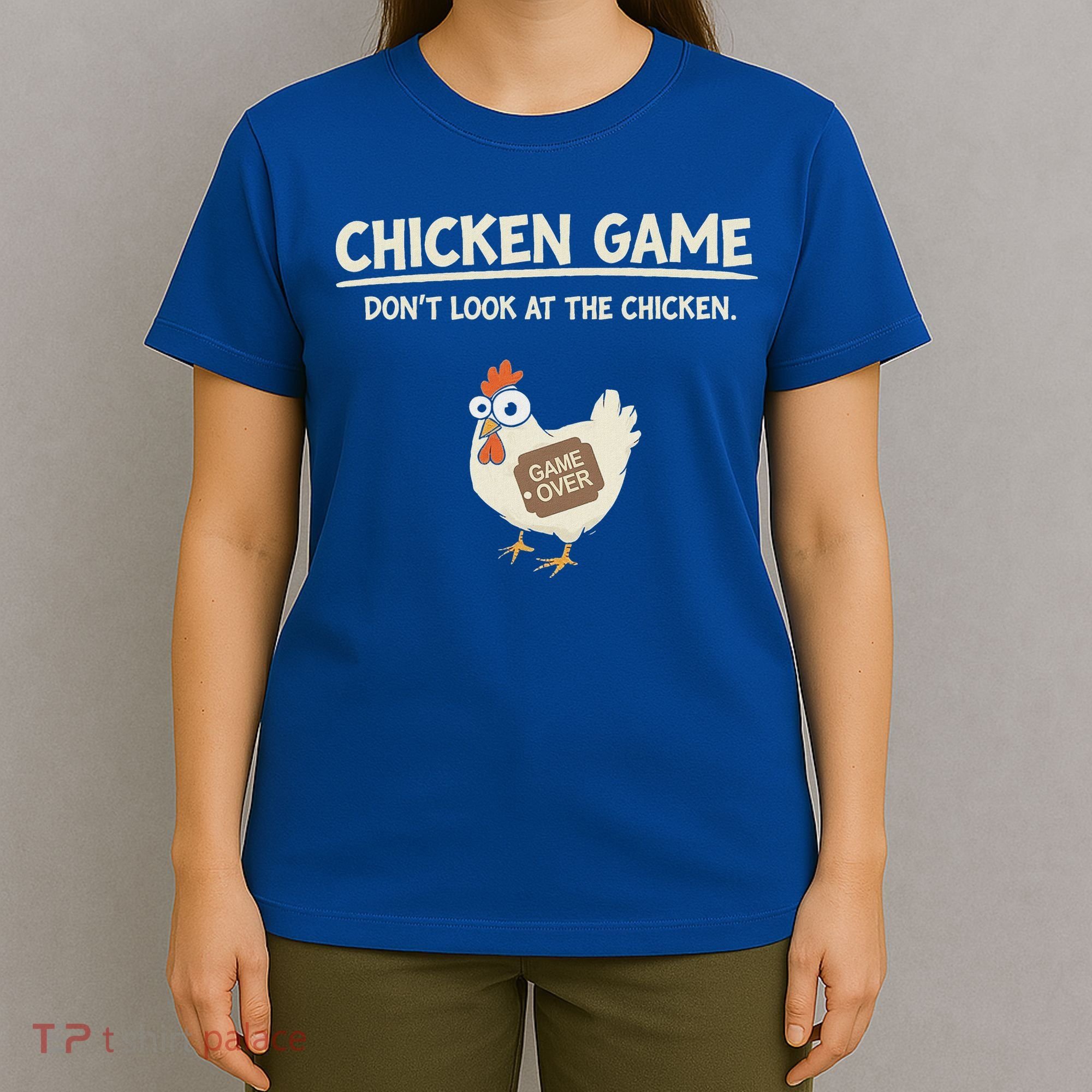 Chicken Game DonT Look T-Shirt