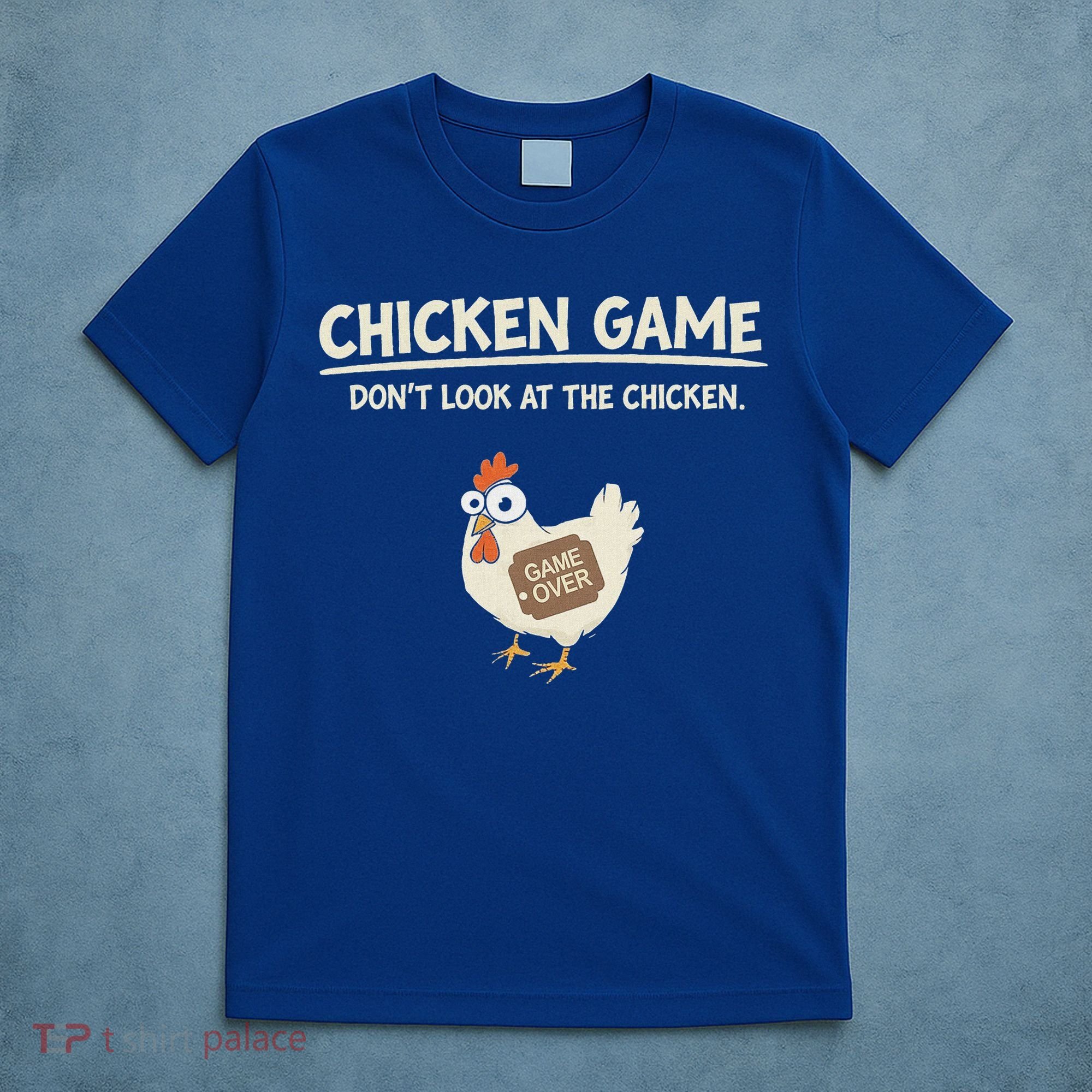 Chicken Game DonT Look T-Shirt