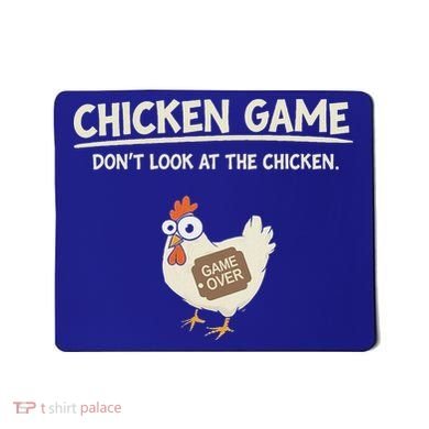 Chicken Game DonT Look Mousepad