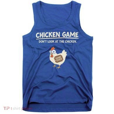 Chicken Game DonT Look Tank Top