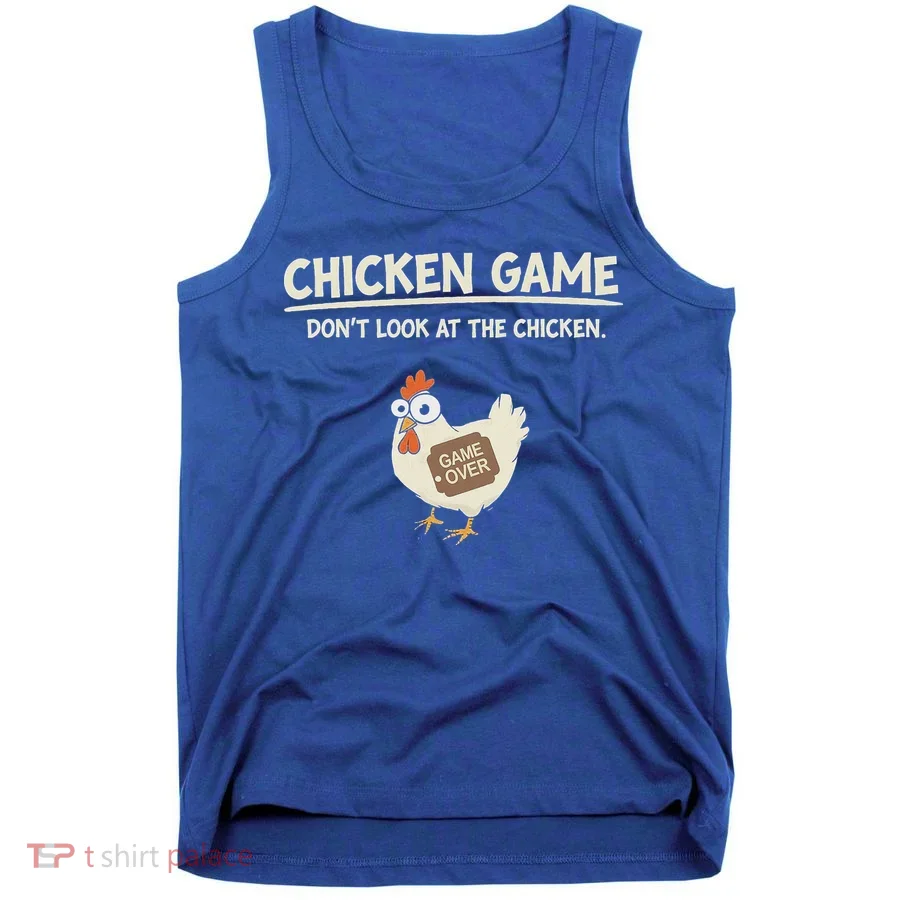 Chicken Game DonT Look Tank Top