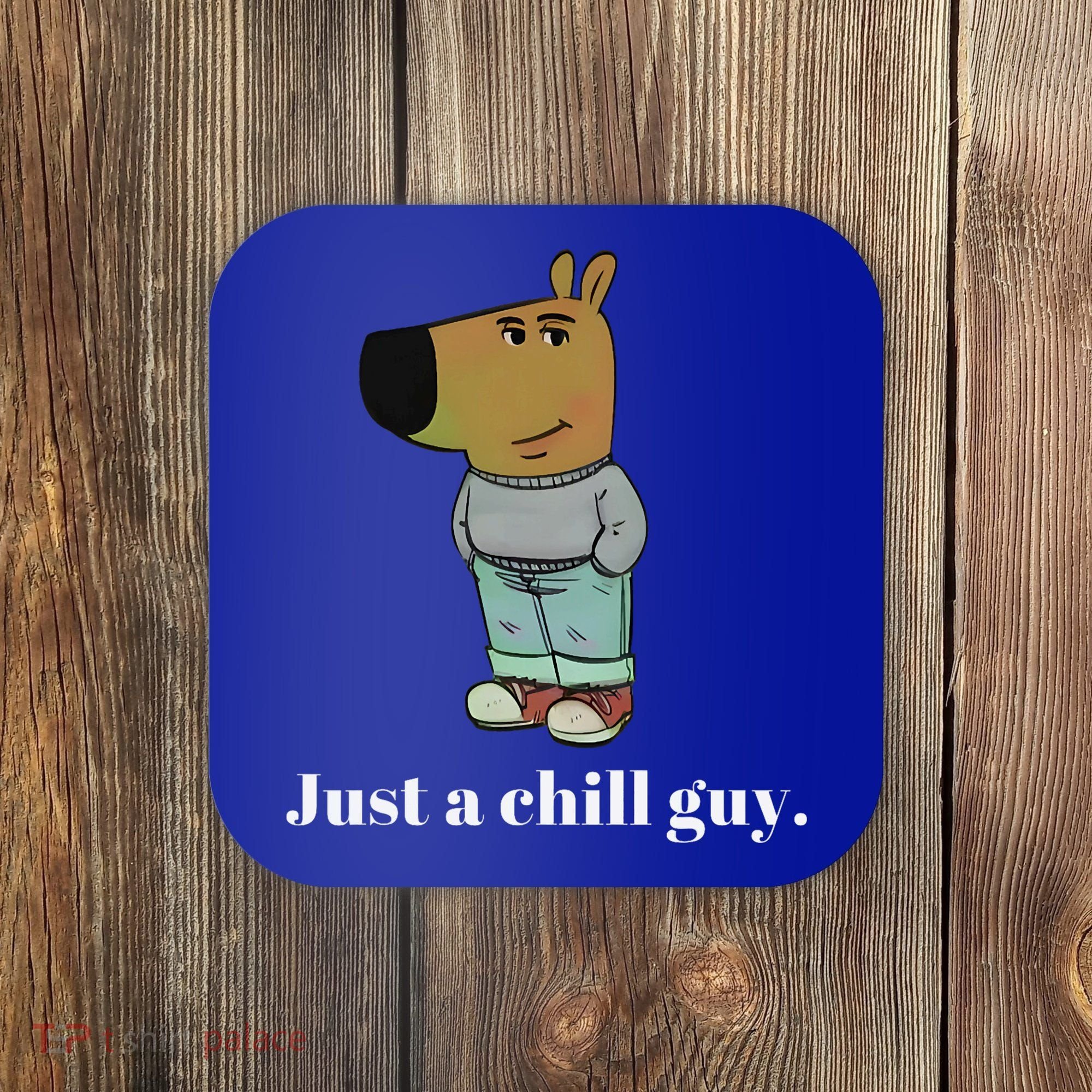 Chill Guy Dog Funny Chill Guy Meme Coaster