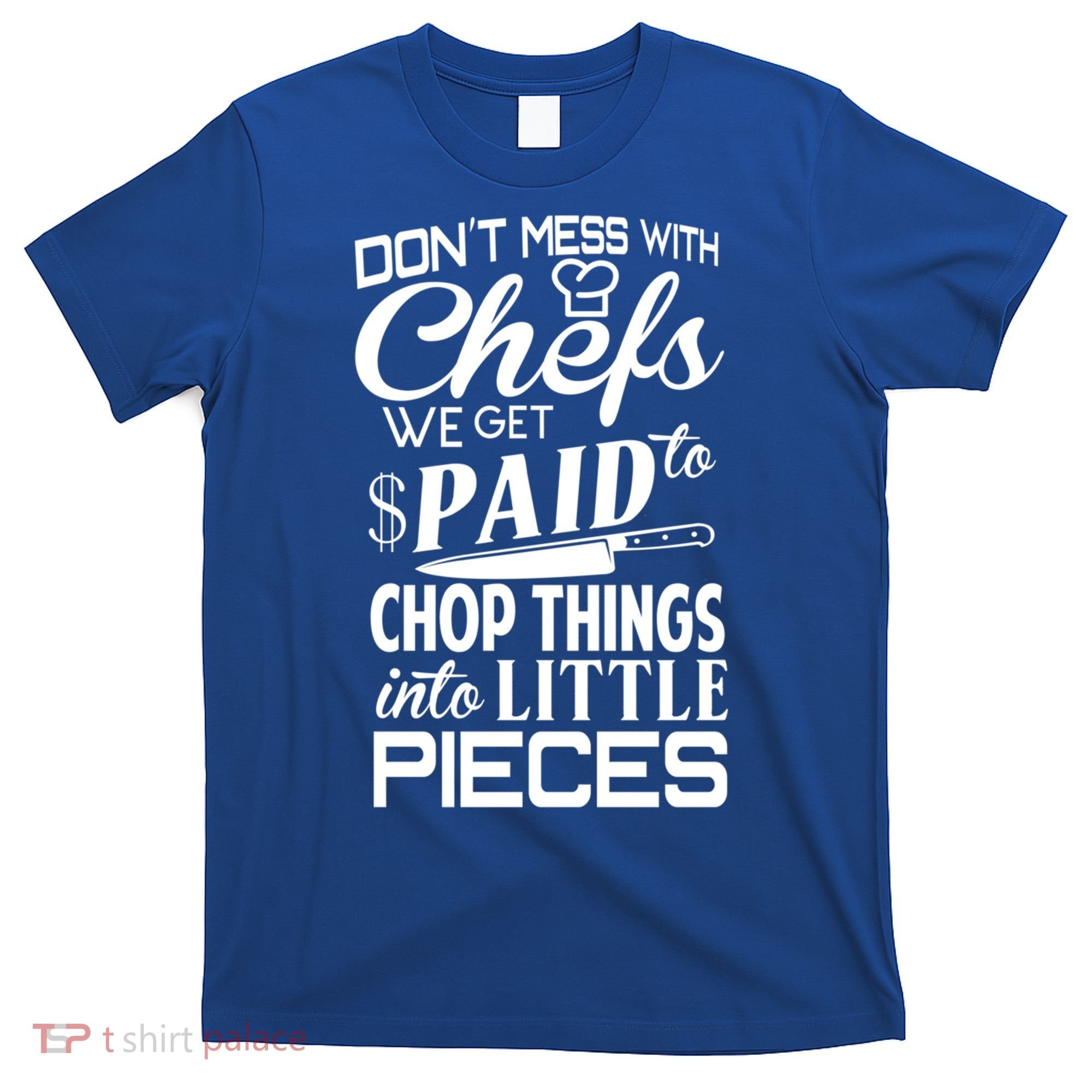 Chefs Gift Funny Dont Mess With Chefs Meaningful Gift For Chefs Gift T-Shirt