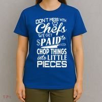 Chefs Gift Funny Dont Mess With Chefs Meaningful Gift For Chefs Gift T-Shirt thumb 4