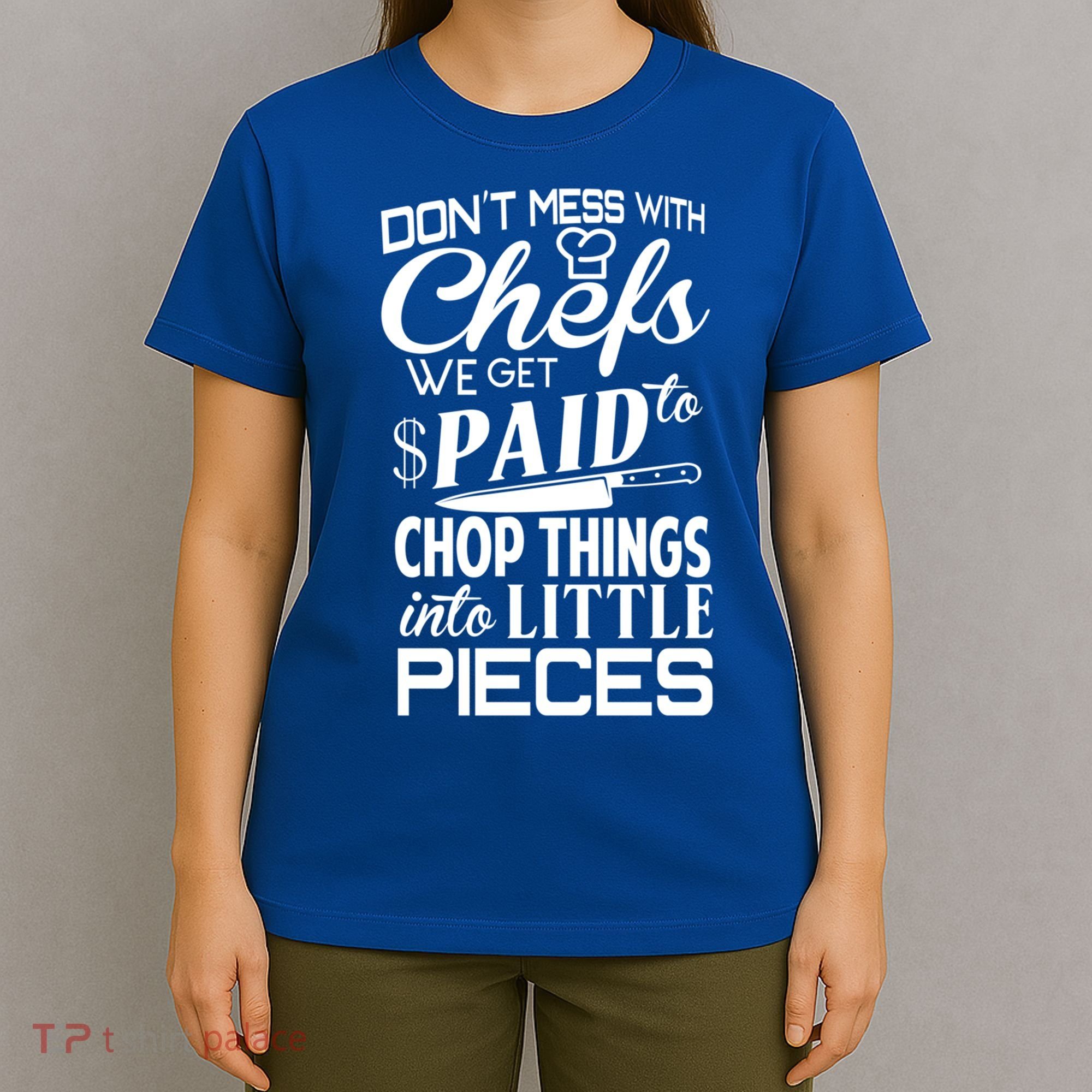 Chefs Gift Funny Dont Mess With Chefs Meaningful Gift For Chefs Gift T-Shirt