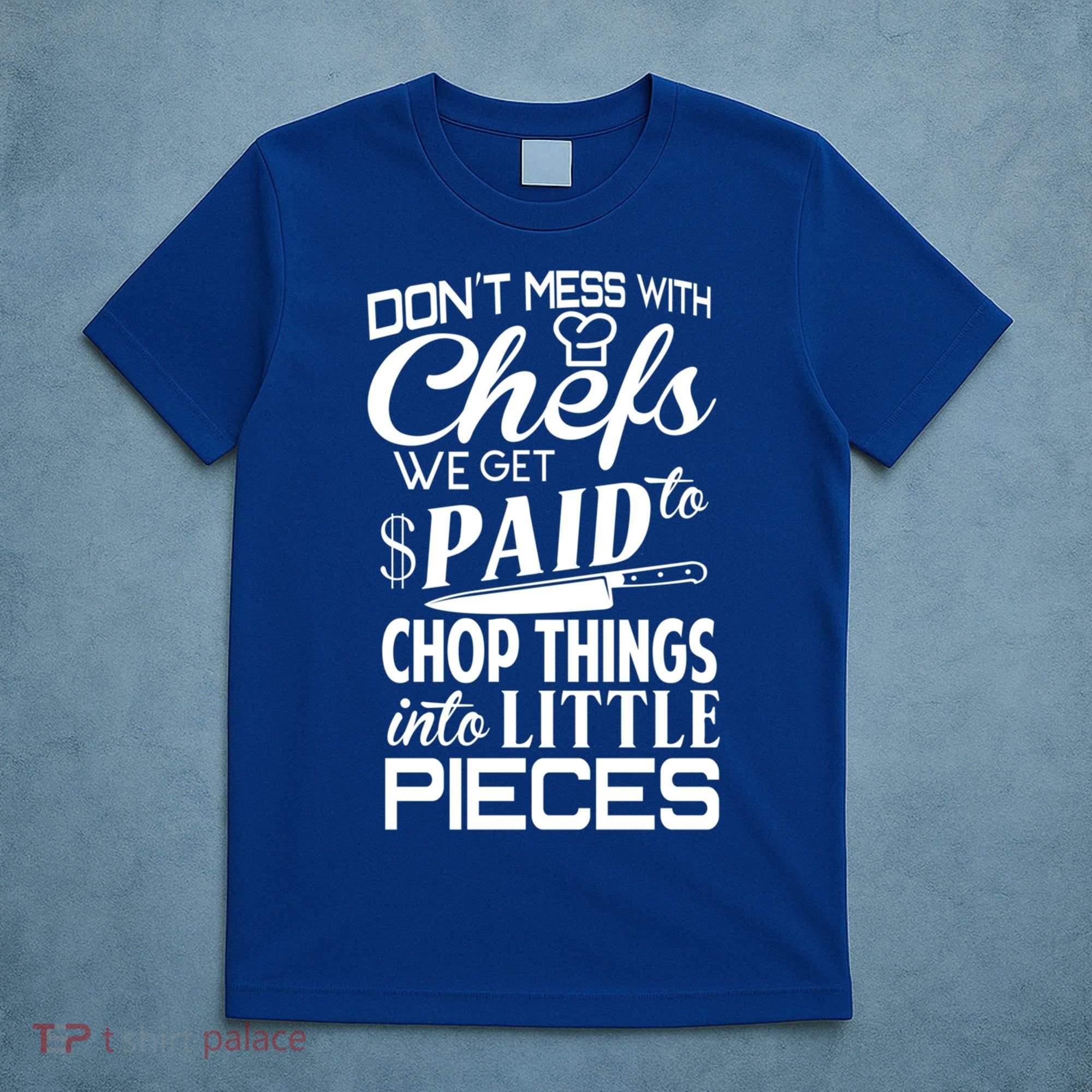 Chefs Gift Funny Dont Mess With Chefs Meaningful Gift For Chefs Gift T-Shirt