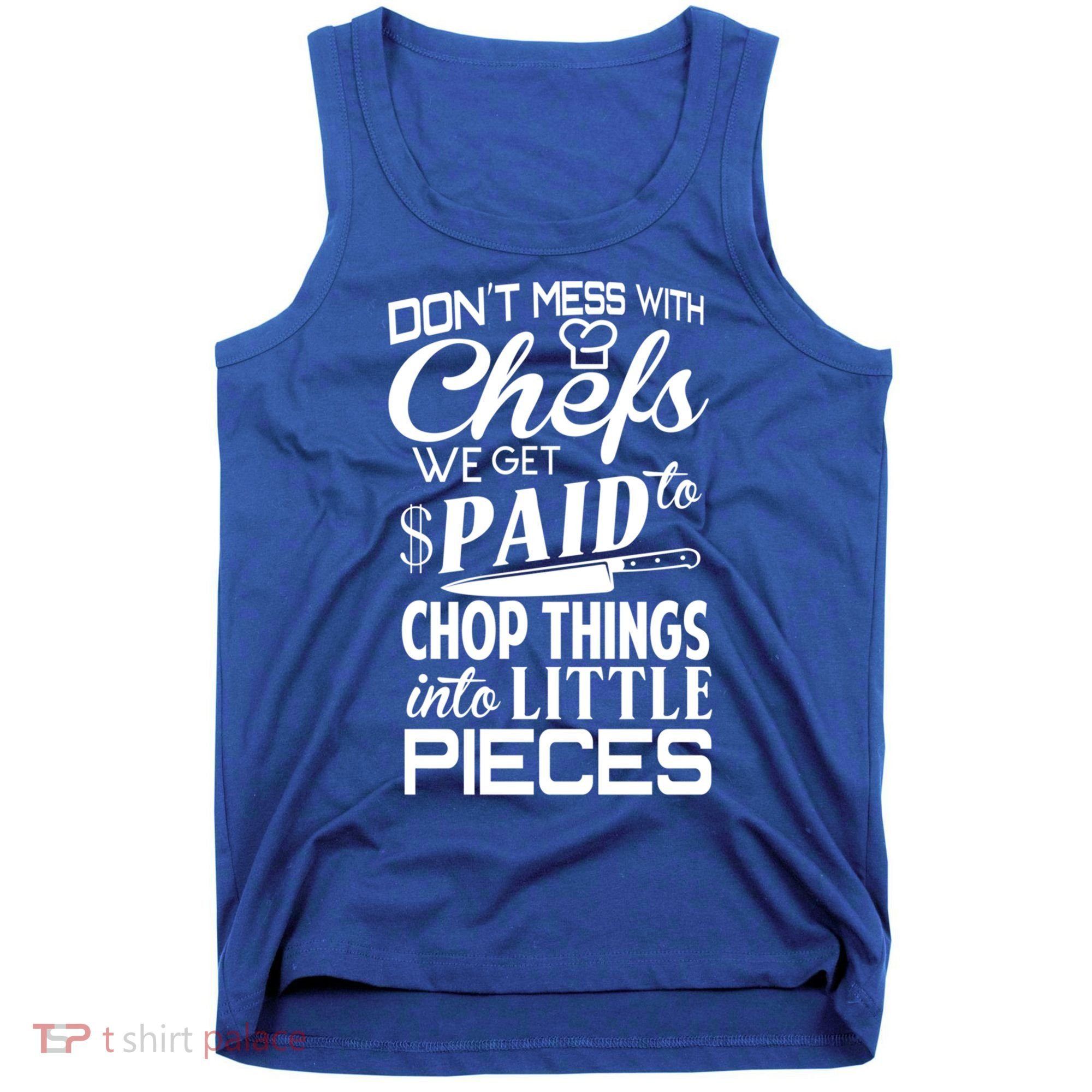 Chefs Gift Funny Dont Mess With Chefs Meaningful Gift For Chefs Gift Tank Top