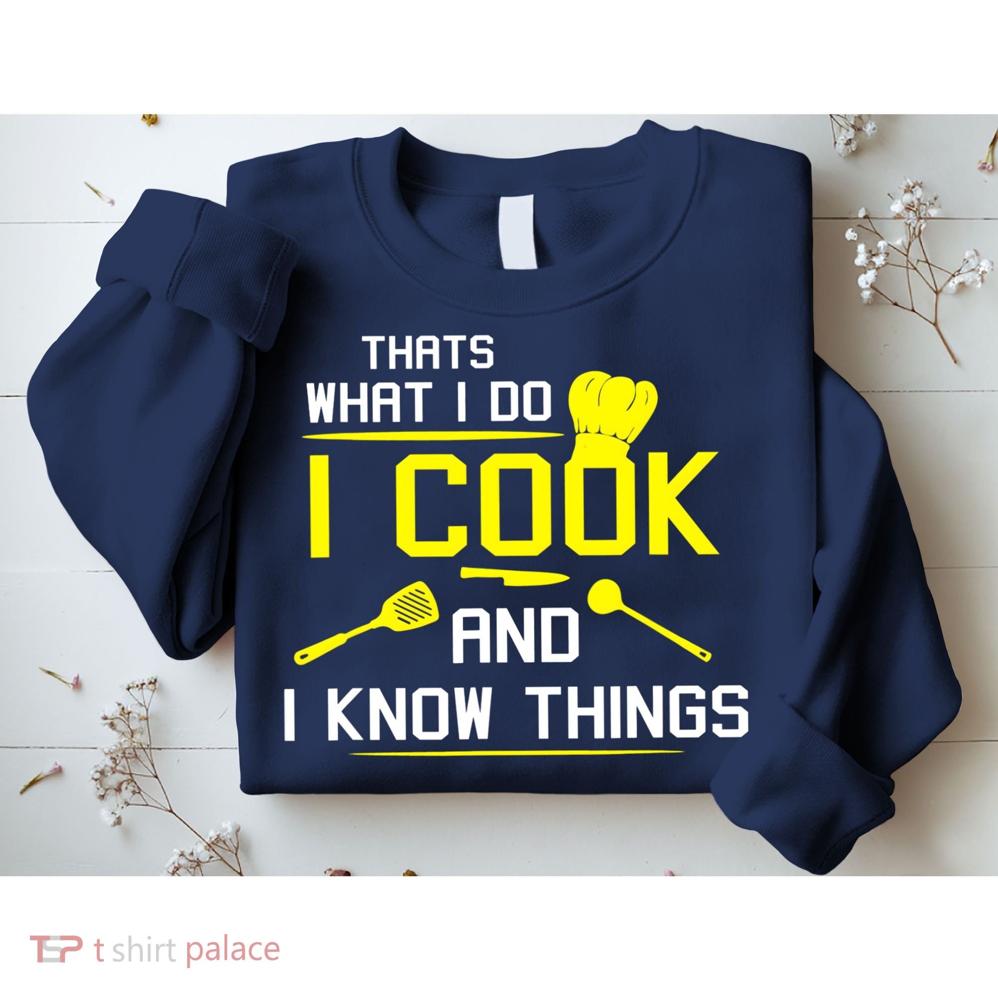 Chef Geek Food FUNNY I COOK AND I KNOW THINGS Sweatshirt