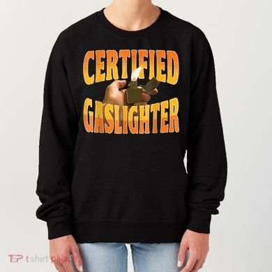 Certified Gaslighter Funny Sarcasm Oddly Specific Meme Women's Sweatshirt