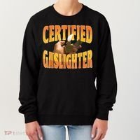 Certified Gaslighter Funny Sarcasm Oddly Specific Meme Women's Sweatshirt thumb 0