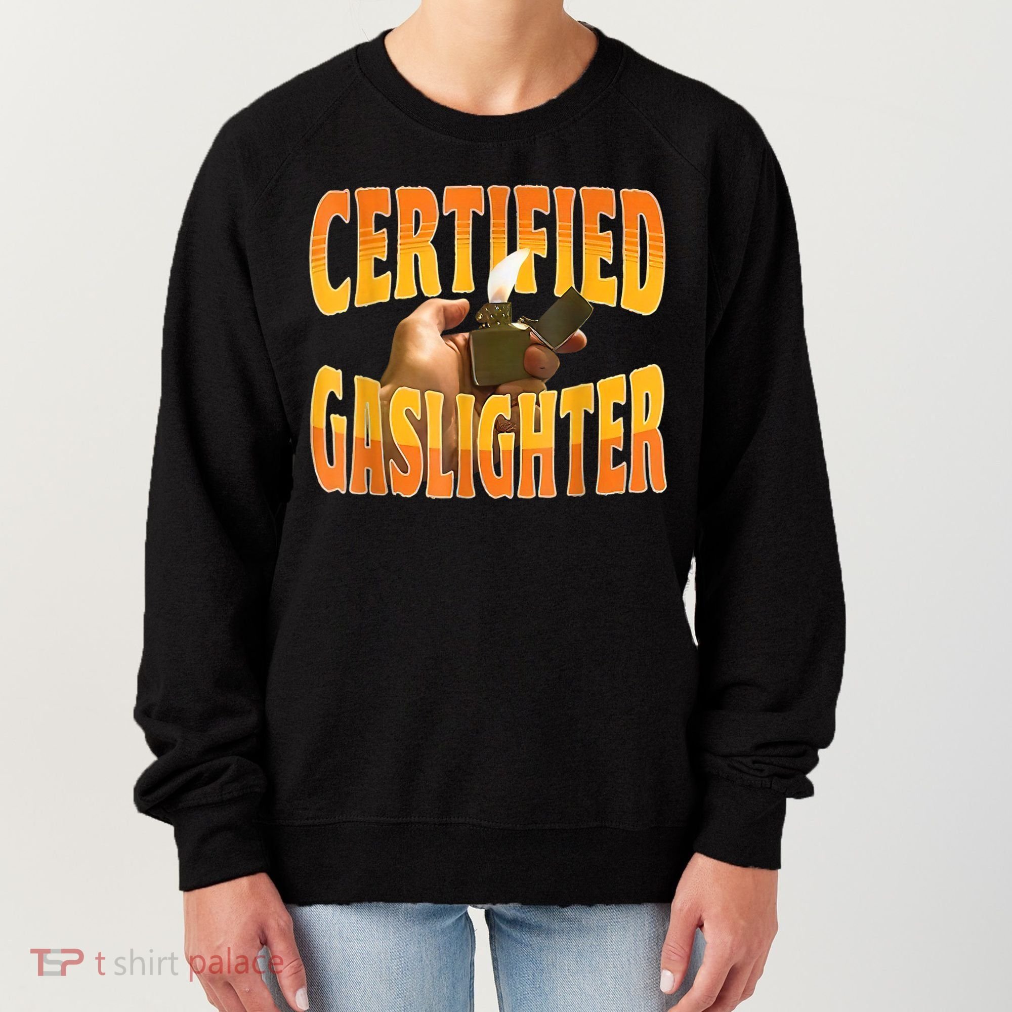 Certified Gaslighter Funny Sarcasm Oddly Specific Meme Women's Sweatshirt