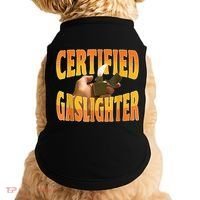 Certified Gaslighter Funny Sarcasm Oddly Specific Meme Doggie Tank thumb 0