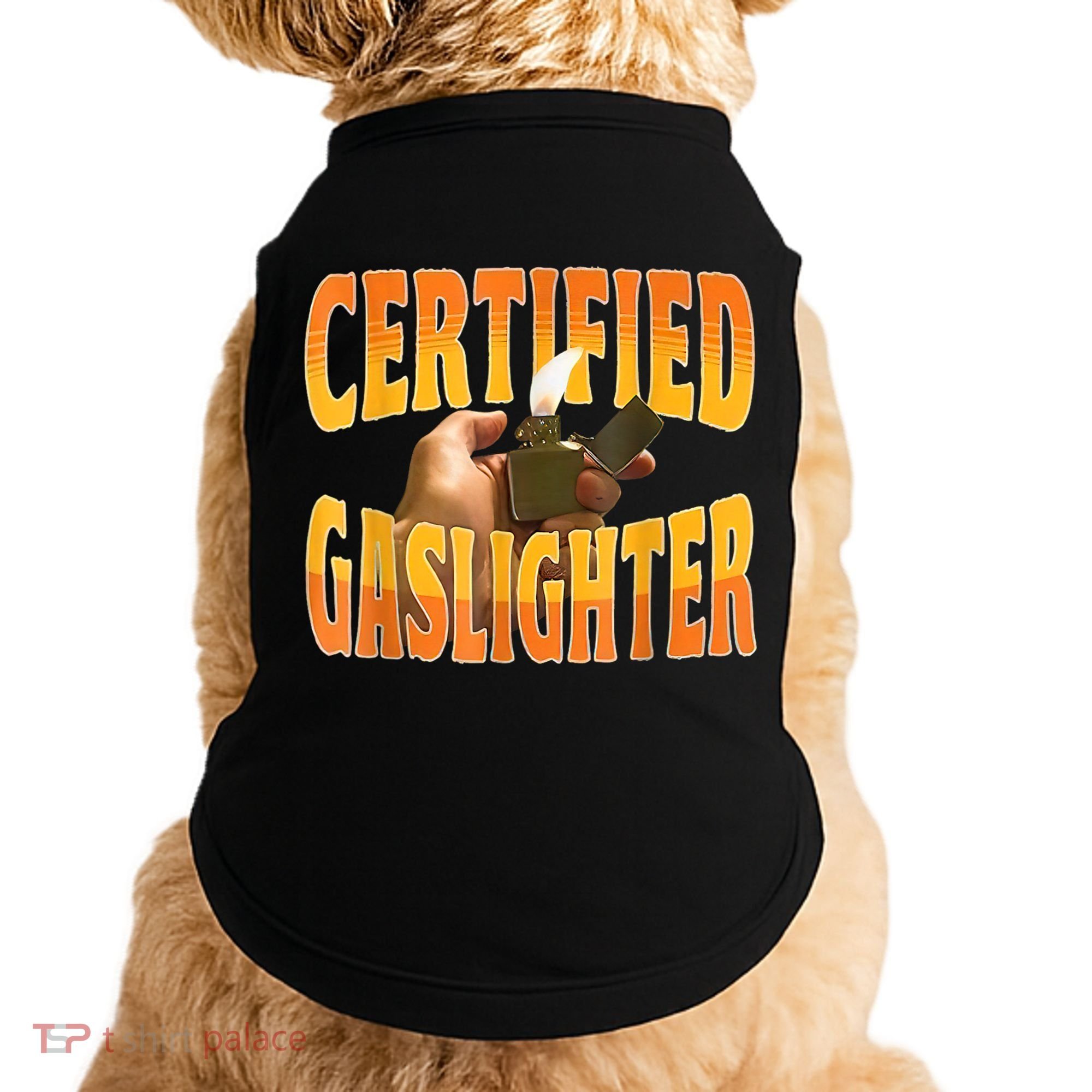Certified Gaslighter Funny Sarcasm Oddly Specific Meme Doggie Tank