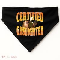 Certified Gaslighter Funny Sarcasm Oddly Specific Meme USA-Made Doggie Bandana thumb 0