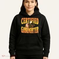 Certified Gaslighter Funny Sarcasm Oddly Specific Meme Hoodie thumb 5