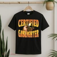 Certified Gaslighter Funny Sarcasm Oddly Specific Meme T-Shirt thumb 2