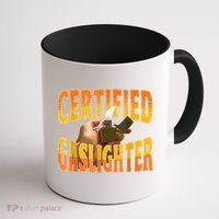 Certified Gaslighter Funny Sarcasm Oddly Specific Meme Coffee Mug thumb 1