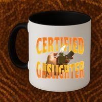 Certified Gaslighter Funny Sarcasm Oddly Specific Meme Coffee Mug thumb 2
