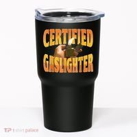 Certified Gaslighter Funny Sarcasm Oddly Specific Meme Tumbler thumb 0