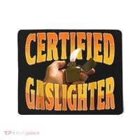 Certified Gaslighter Funny Sarcasm Oddly Specific Meme Mousepad thumb 0