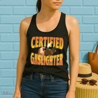 Certified Gaslighter Funny Sarcasm Oddly Specific Meme Women's Tank Top thumb 2