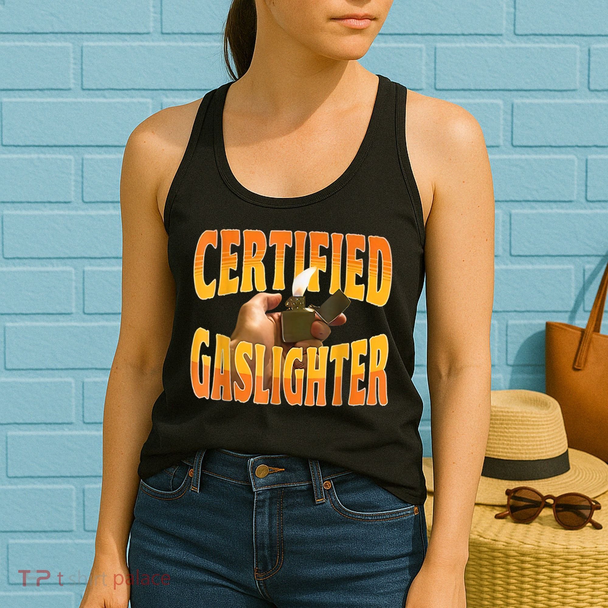 Certified Gaslighter Funny Sarcasm Oddly Specific Meme Women's Tank Top