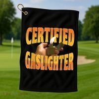 Certified Gaslighter Funny Sarcasm Oddly Specific Meme Golf Towel thumb 1