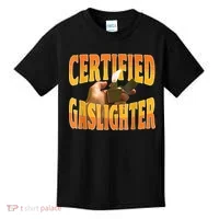 Certified Gaslighter Funny Sarcasm Oddly Specific Meme Kids T-Shirt thumb 0