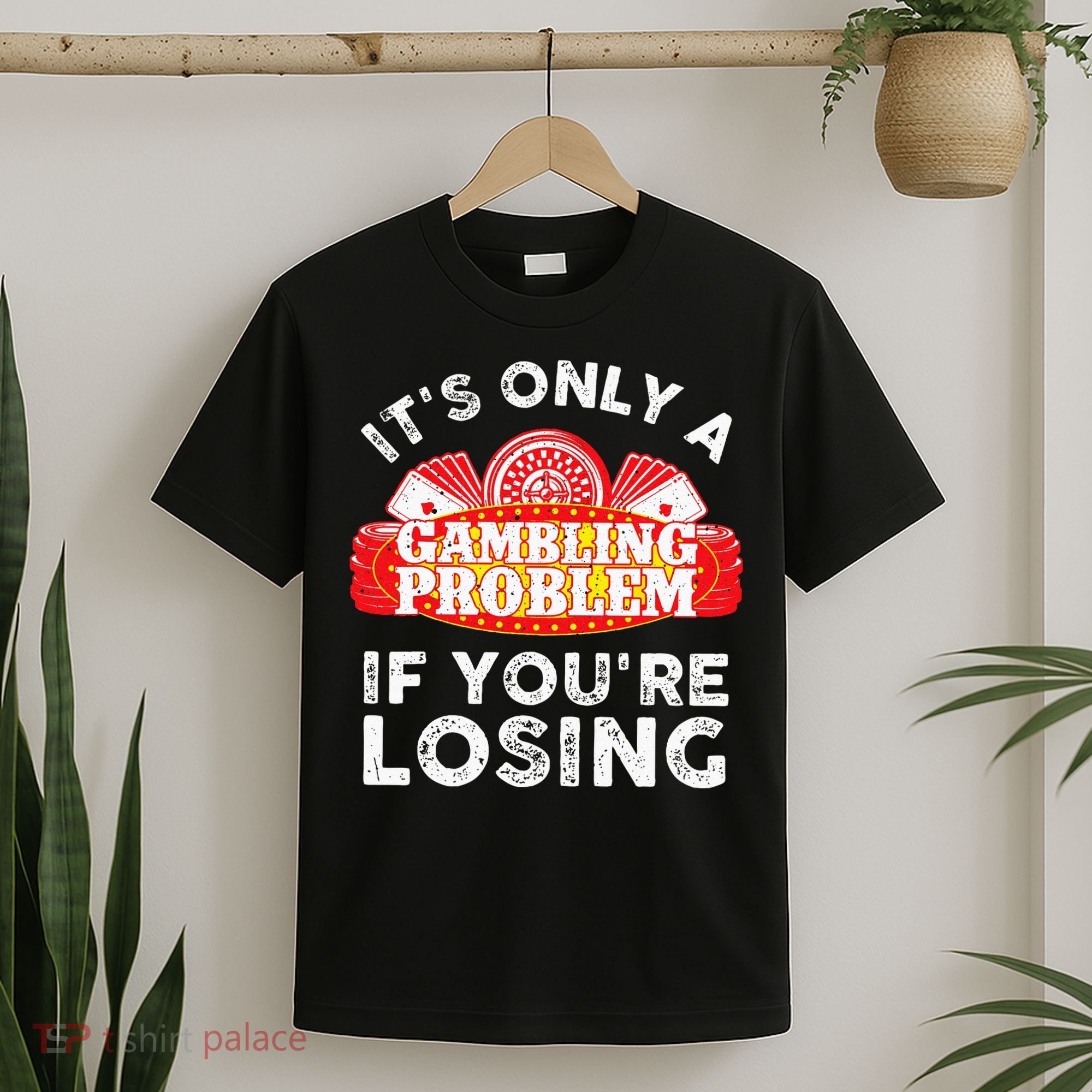Cool Gambling For Men Women Casino Betting Poker Lover T-Shirt